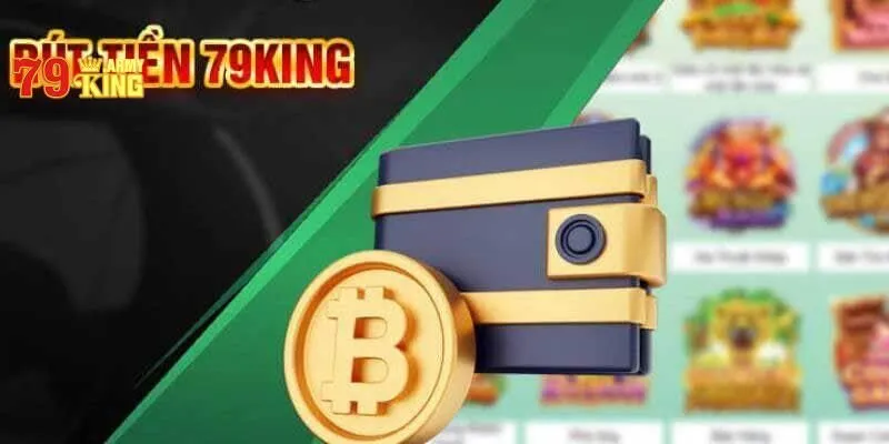 Những điểm mạnh khi thực hiện rút tiền 79king