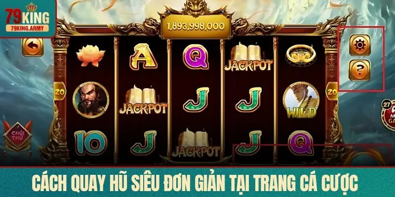 Cách chơi quay hũ siêu đơn giản tại trang cá cược