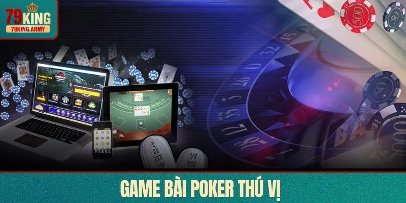 Cược Poker 79KING rất tuyệt vời