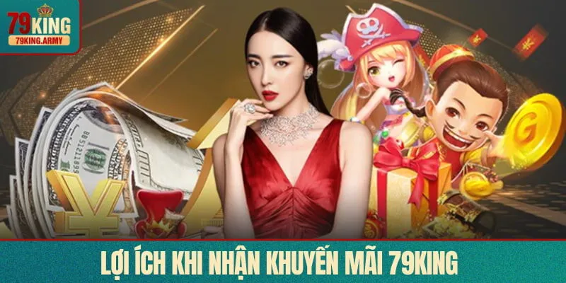 Lợi thế khi nhận ưu đãi từ nhà cái 79KING