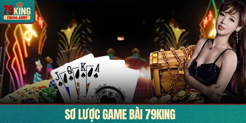 Tìm hiểu sơ lược game bài 79KING